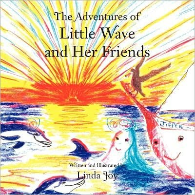 Cover for Linda Joy · The Adventures of Little Wave and Her Friends (Paperback Book) (2011)
