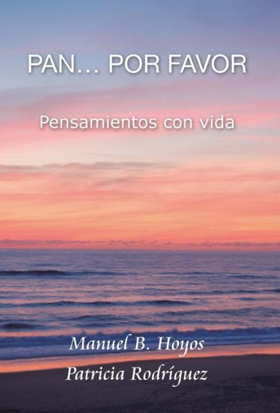 Cover for Manuel B Hoyos · Pan...por Favor: Pensamientos Con Vida (Hardcover Book) (2013)