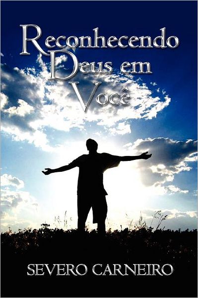 Cover for Severo Carneiro · Reconhecendo Deus Em Você (Paperback Bog) [Portuguese edition] (2011)