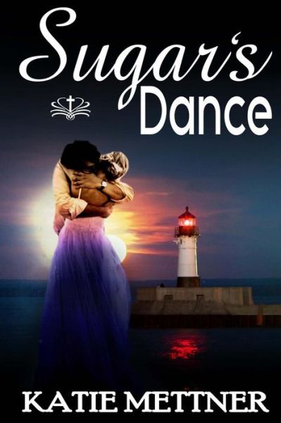 Cover for Katie Mettner · Sugar's Dance (Paperback Book) (2011)