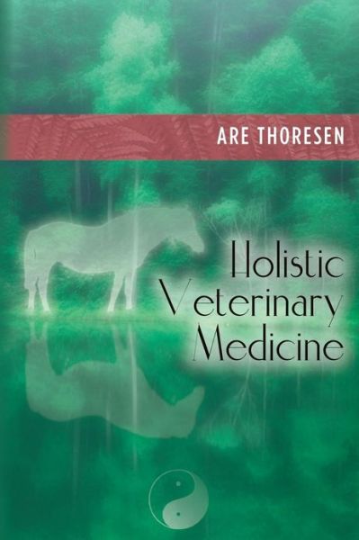 Cover for Are Thoresen · Holistic Veterinary Medicine (Paperback Book) (2013)