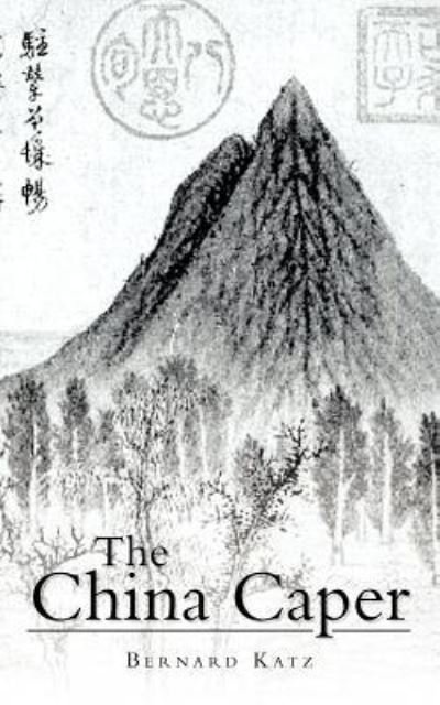 The China Caper - Bernard Katz - Books - Authorhouse - 9781468572100 - May 2, 2012