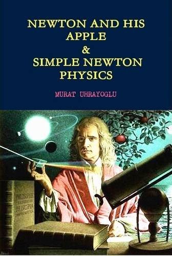 Cover for Murat Uhrayoglu · Newton and His Apple &amp; Simple Newton Physics (Hardcover Book) (2011)