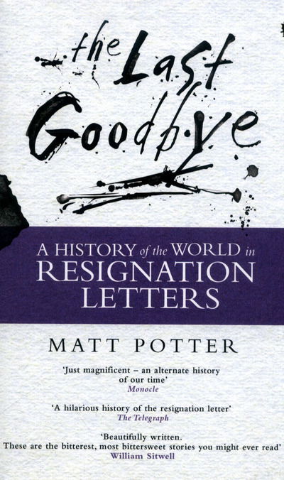 Cover for Matt Potter · The Last Goodbye: The History of the World in Resignation Letters (Paperback Book) (2016)