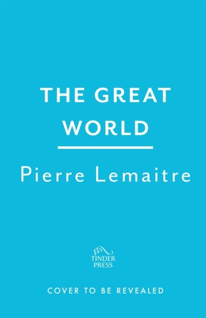 The Wide World: An epic novel of family fortune, twisted secrets and love - the first volume in THE GLORIOUS YEARS series - Pierre Lemaitre - Bücher - Headline Publishing Group - 9781472292100 - 6. Juli 2023