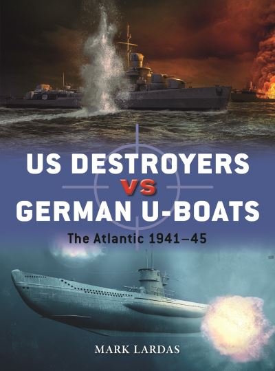 Cover for Mark Lardas · US Destroyers vs German U-Boats: The Atlantic 1941–45 - Duel (Paperback Book) (2023)