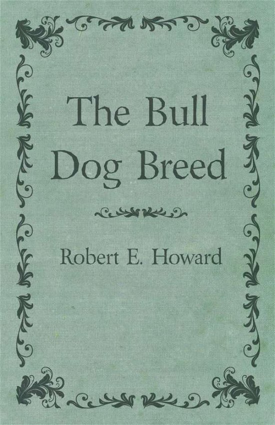 Cover for Robert E. Howard · The Bull Dog Breed (Paperback Book) (2014)