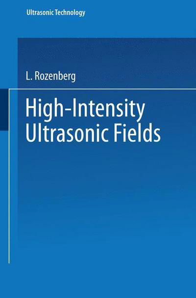 Cover for L Rozenberg · High-Intensity Ultrasonic Fields - Ultrasonic Technology (Paperback Bog) [Softcover reprint of the original 1st ed. 1971 edition] (2013)