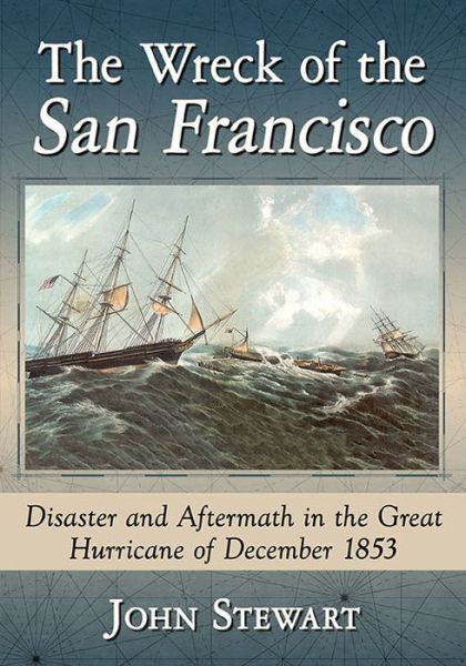Cover for John Stewart · The Wreck of the San Francisco: Disaster and Aftermath in the Great Hurricane of December 1853 (Taschenbuch) (2018)