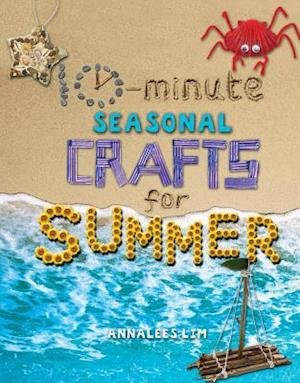 Cover for Annalees Lim · 10-minute Seasonal Crafts for Summer (Hardcover Book) (2015)