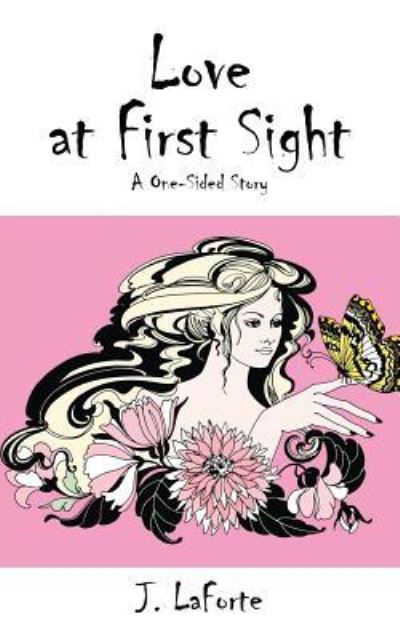 Love at First Sight: A One-Sided Story - J Laforte - Książki - Outskirts Press - 9781478766100 - 16 marca 2016