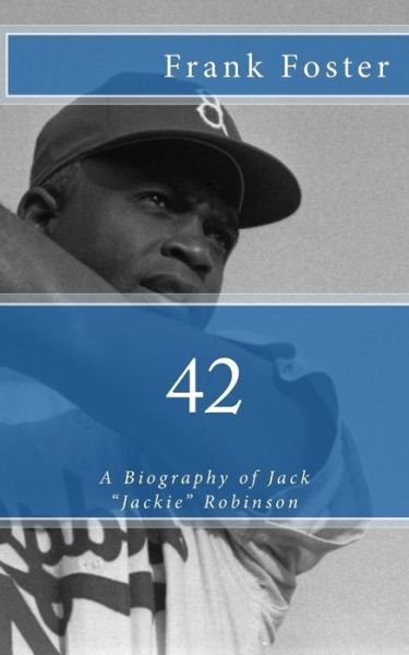 Cover for Frank Foster · 42: a Biography of Jack Jackie Robinson (Paperback Bog) (2012)