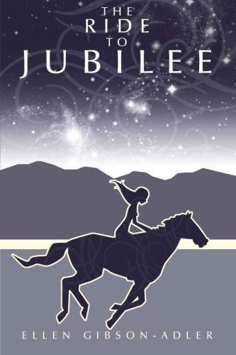 The Ride to Jubilee - Ellen Gibson-adler - Books - ArchwayPublishing - 9781480802100 - August 22, 2013