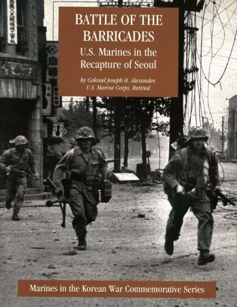 Cover for Col Joseph H Alexander Usmc-r · Battle of the Barricades: U.s. Marines in the Recapture of Seoul (Paperback Book) (2013)