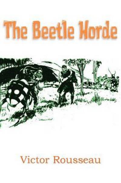Cover for Victor Rousseau · The Beetle Horde (Taschenbuch) (2013)