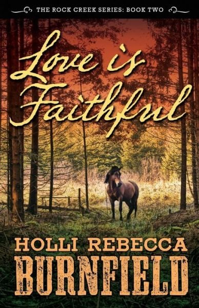 Cover for Holli Rebecca Burnfield · Love is Faithful: Rock Creek Series: Book Two (Paperback Book) (2013)