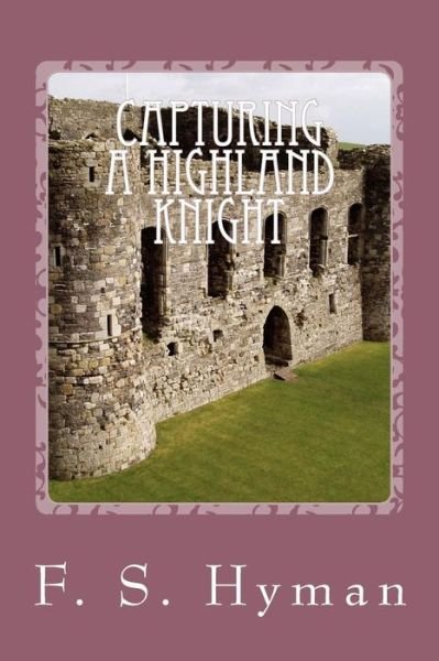 Cover for F S Hyman · Capturing a Highland Knight (Taschenbuch) (2013)
