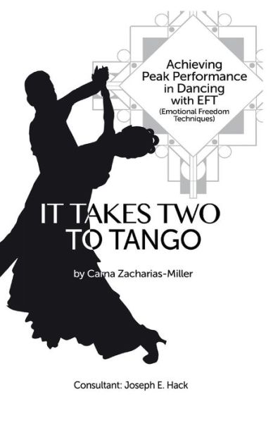 Cover for Carna Zacharias-miller · It Takes Two to Tango: Achieving Peak Performance in Dancing with Eft (Emotional Freedom Techniques) (Paperback Book) (2013)