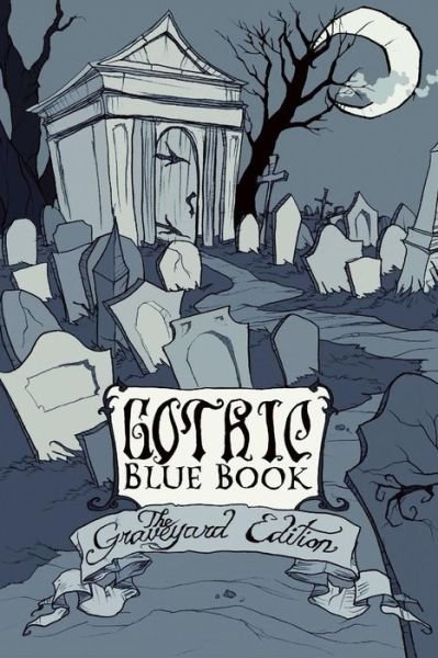 Cover for Cynthia Pelayo · Gothic Blue Book Iii: the Graveyard Edition (Paperback Bog) (2013)