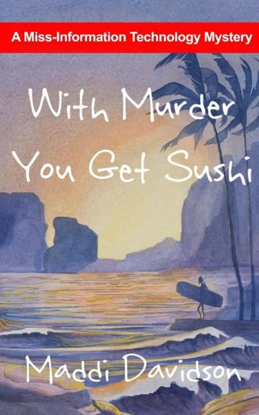 Cover for Maddi Davidson · With Murder You Get Sushi: a Miss Information Technology Mystery (Paperback Book) (2014)