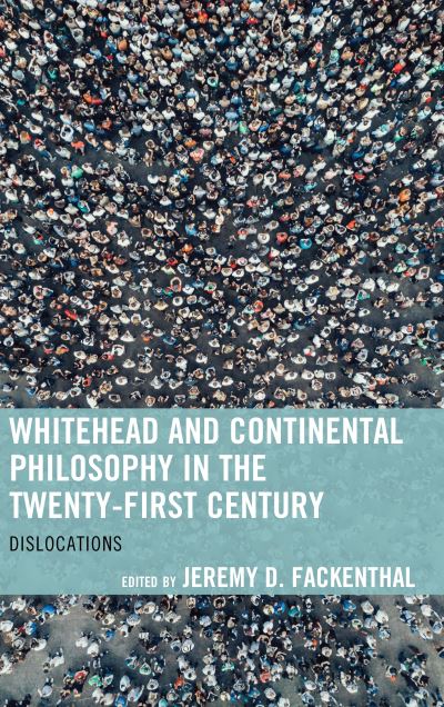 Cover for Jeremy D Fackenthal · Whitehead and Continental Philosophy in the Twenty-First Century: Dislocations - Contemporary Whitehead Studies (Hardcover Book) (2019)