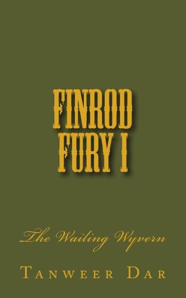 Cover for Tanweer Dar · Finrod Fury I: the Wailing Wyvern (Paperback Book) (2014)