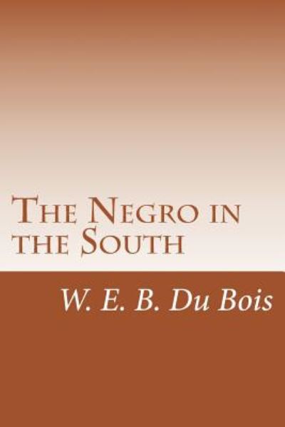 Cover for W E B Du Bois · The Negro in the South (Taschenbuch) (2014)