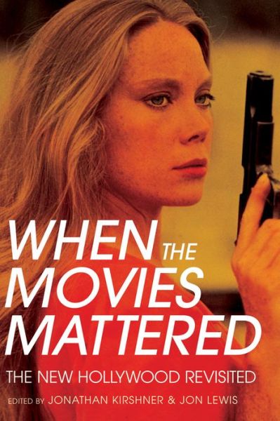 Cover for Jonathan Kirshner · When the Movies Mattered: The New Hollywood Revisited (Paperback Book) (2019)