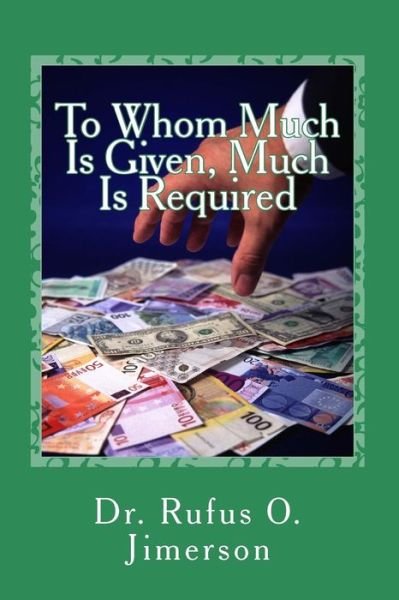 Cover for Rufus O Jimerson · To Whom Much is Given, Much is Required (Paperback Bog) (2014)