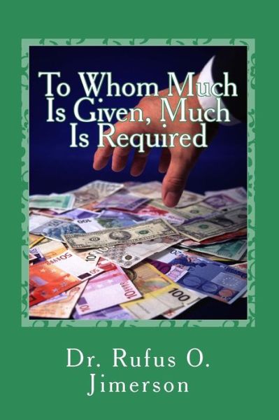 Cover for Rufus O Jimerson · To Whom Much is Given, Much is Required (Paperback Book) (2014)