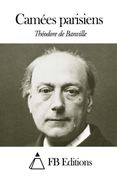 Cover for Theodore De Banville · Camees Parisiens (Paperback Book) (2014)