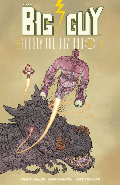 Big Guy and Rusty the Boy Robot - Frank Miller - Livros - Dark Horse Comics,U.S. - 9781506731100 - 18 de abril de 2023