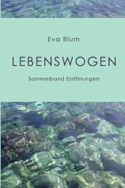 Cover for Eva Blum · Lebenswogen (Paperback Book) (2011)