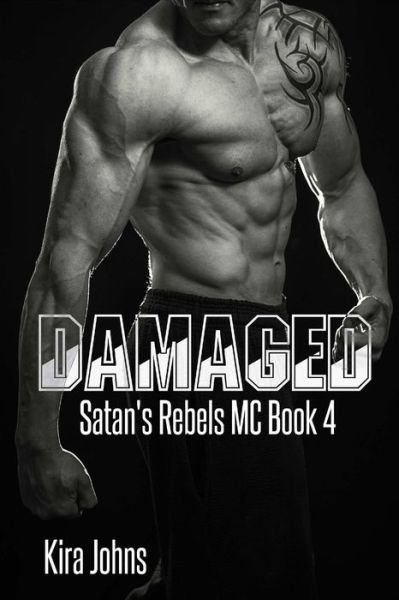 Cover for Kira Johns · Damaged: Satan's Rebels MC Book 4 (Paperback Book) (2015)