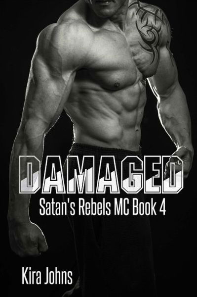 Damaged: Satan's Rebels MC Book 4 - Kira Johns - Bøker - Createspace - 9781508500100 - 16. februar 2015