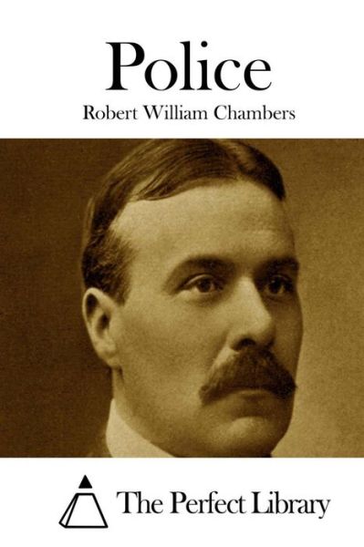 Police - Robert William Chambers - Books - Createspace - 9781508779100 - March 7, 2015