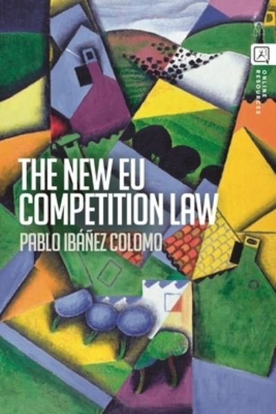 Cover for Ibanez Colomo, Pablo (London School of Economics and Political Science, UK) · The New EU Competition Law (Gebundenes Buch) (2023)