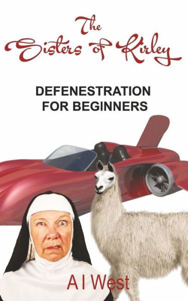 Cover for A I West · The Sisters of Kirley: Defenestration for Beginners (Pocketbok) (2015)