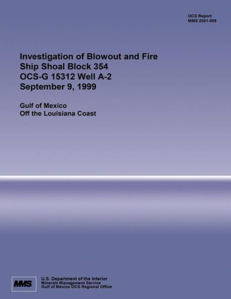 Cover for U S Department of the Interior · Investigation Blowout and Fire Ship Shoal Block 354 Ocs-g 15312 Well A-2 September 9, 1999 (Paperback Book) (2015)