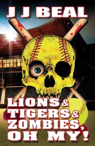 Cover for Jj Beal · Lions &amp; Tigers &amp; Zombies, Oh My! (Pocketbok) (2015)