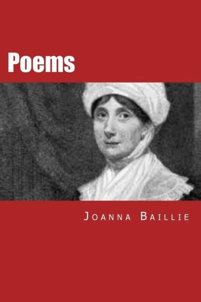 Poems - Joanna Baillie - Kirjat - Createspace - 9781512051100 - tiistai 5. toukokuuta 2015
