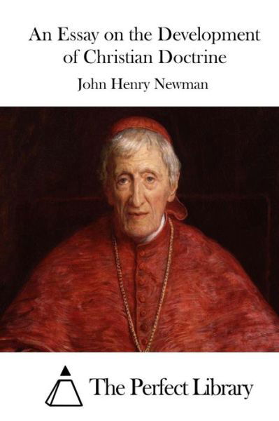 An Essay on the Development of Christian Doctrine - John Henry Newman - Livros - Createspace - 9781512291100 - 19 de maio de 2015