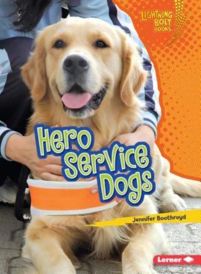 Cover for Jennifer Boothroyd · Hero Service Dogs (Book) (2017)