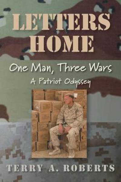 Cover for Terry a Roberts · Letters Home: One Man, Three Wars: a Patriot Odyssey (Paperback Bog) (2015)