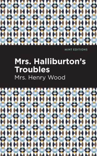 Cover for Mrs. Henry Wood · Mrs. Halliburton's Troubles - Mint Editions (Pocketbok) (2021)