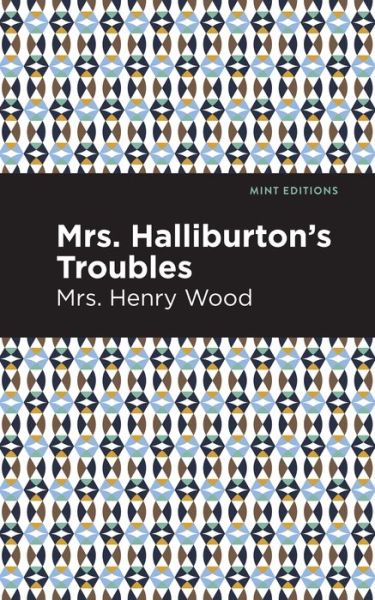 Cover for Mrs. Henry Wood · Mrs. Halliburton's Troubles - Mint Editions (Paperback Book) (2021)