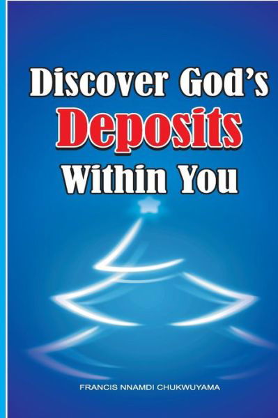 Cover for Francis Nnamdi Chukwuyama · Discover God's Deposits Within You (Paperback Book) (2015)