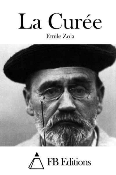 La Curee - Emile Zola - Livres - Createspace - 9781515050100 - 12 juillet 2015