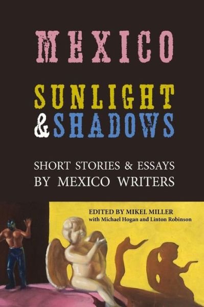 Cover for Hogan, Michael, Scott · Mexico: Sunlight &amp; Shadows: Short Stories &amp; Essays by Mexico Writers (Pocketbok) (2015)