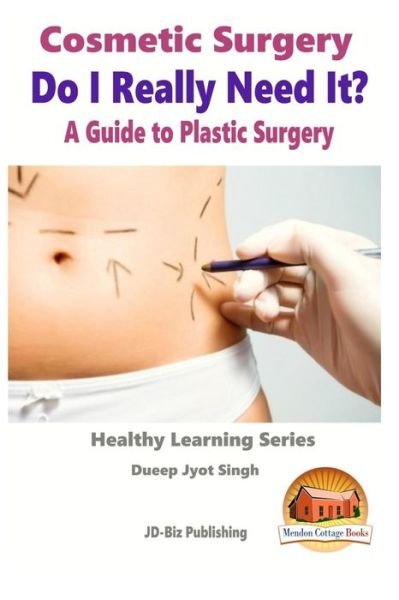 Cover for Dueep Jyot Singh · Cosmetic Surgery - Do I Really Need It? - a Guide to Plastic Surgery (Paperback Book) (2015)